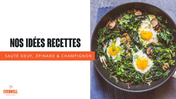 RECETTE | Sauté oeuf, épinard et champignon 